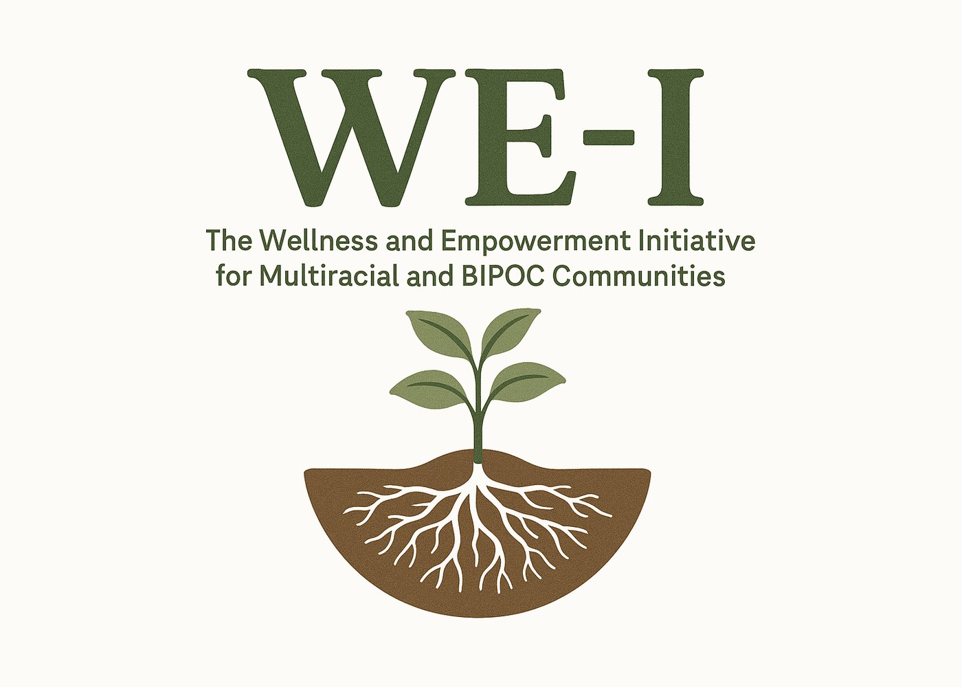 WE-I logo: a seedling with roots spreading through soil, beneath the words The Wellness and Empowerment Initiative for Multiracial and BIPOC Communities.