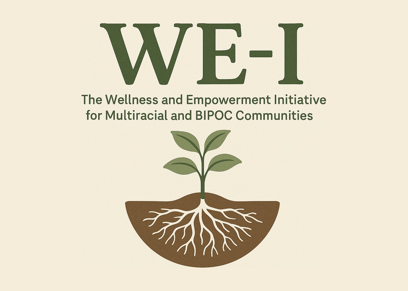 WE-I logo: a seedling with roots spreading through soil, beneath the words The Wellness and Empowerment Initiative for Multiracial and BIPOC Communities.